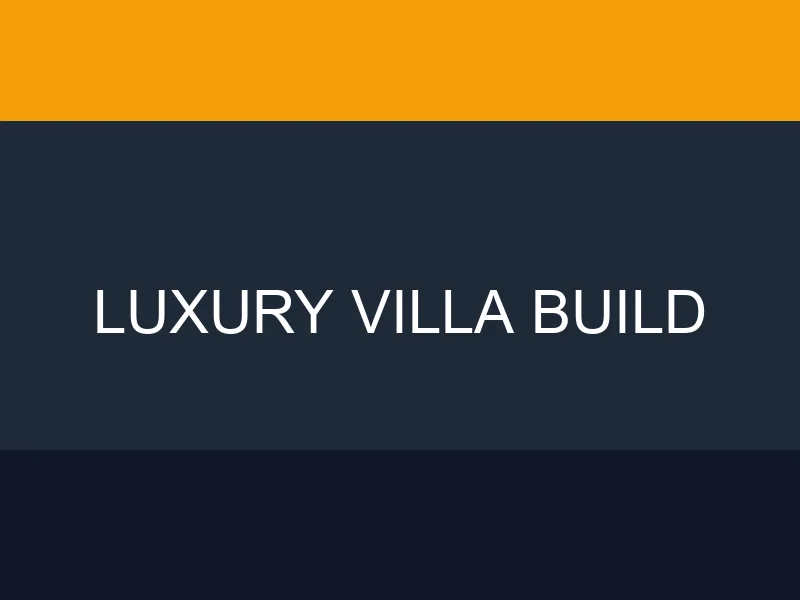 Luxury villa construction